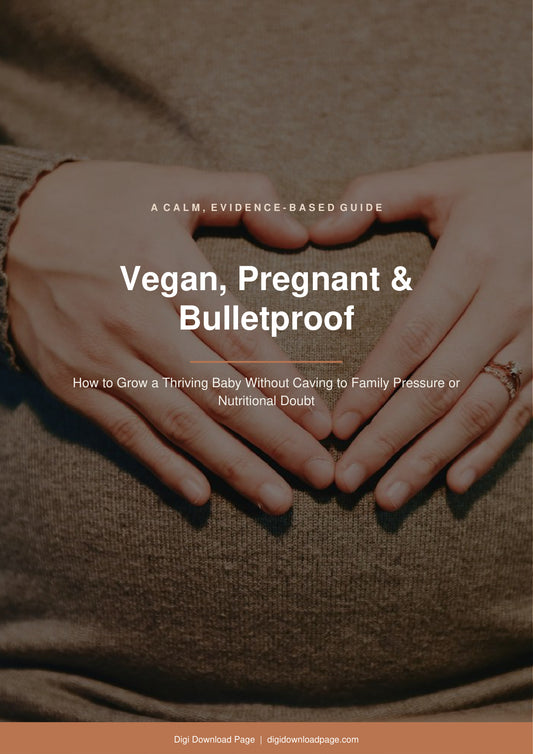 Vegan, Pregnant & Bulletproof — The Complete Plant-Based Pregnancy Guide (PDF)