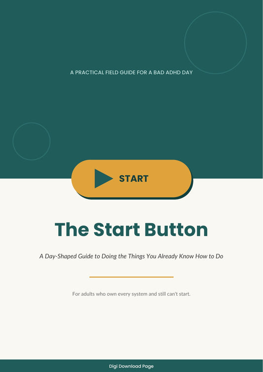 The Start Button — A Day-Shaped Guide to Doing the Things You Already Know How to Do